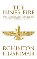The Inner Fire: Faith, Choice And ModernDay Living In Zoroastrianism