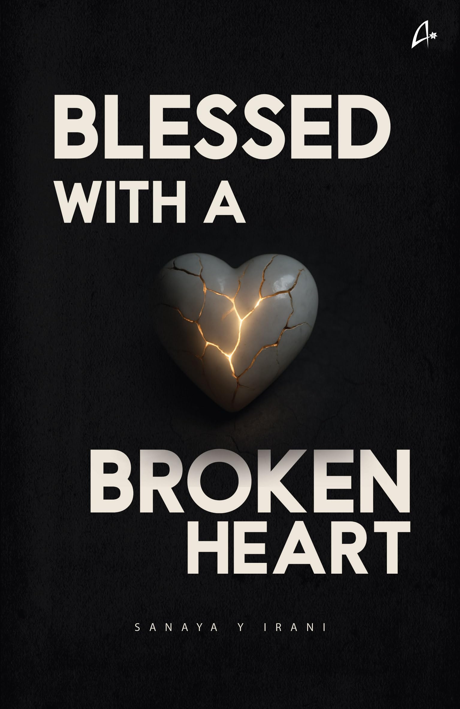 Blessed With A Broken Heart: A Collection of Poems (English)