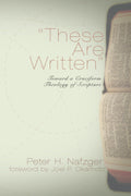 These Are Written: Toward a Cruciform Theology of Scripture