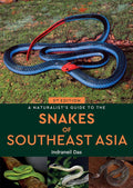A Naturalists Guide to the Snakes of Southeast Asia 3rd
