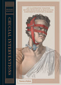 Crucial Interventions: An Illustrated Treatise on the Principles & Practice of NineteenthCentury Surgery