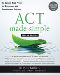 ACT Made Simple: An EasytoRead Primer on Acceptance and Commitment Therapy (The New Harbinger Made Simple Series)