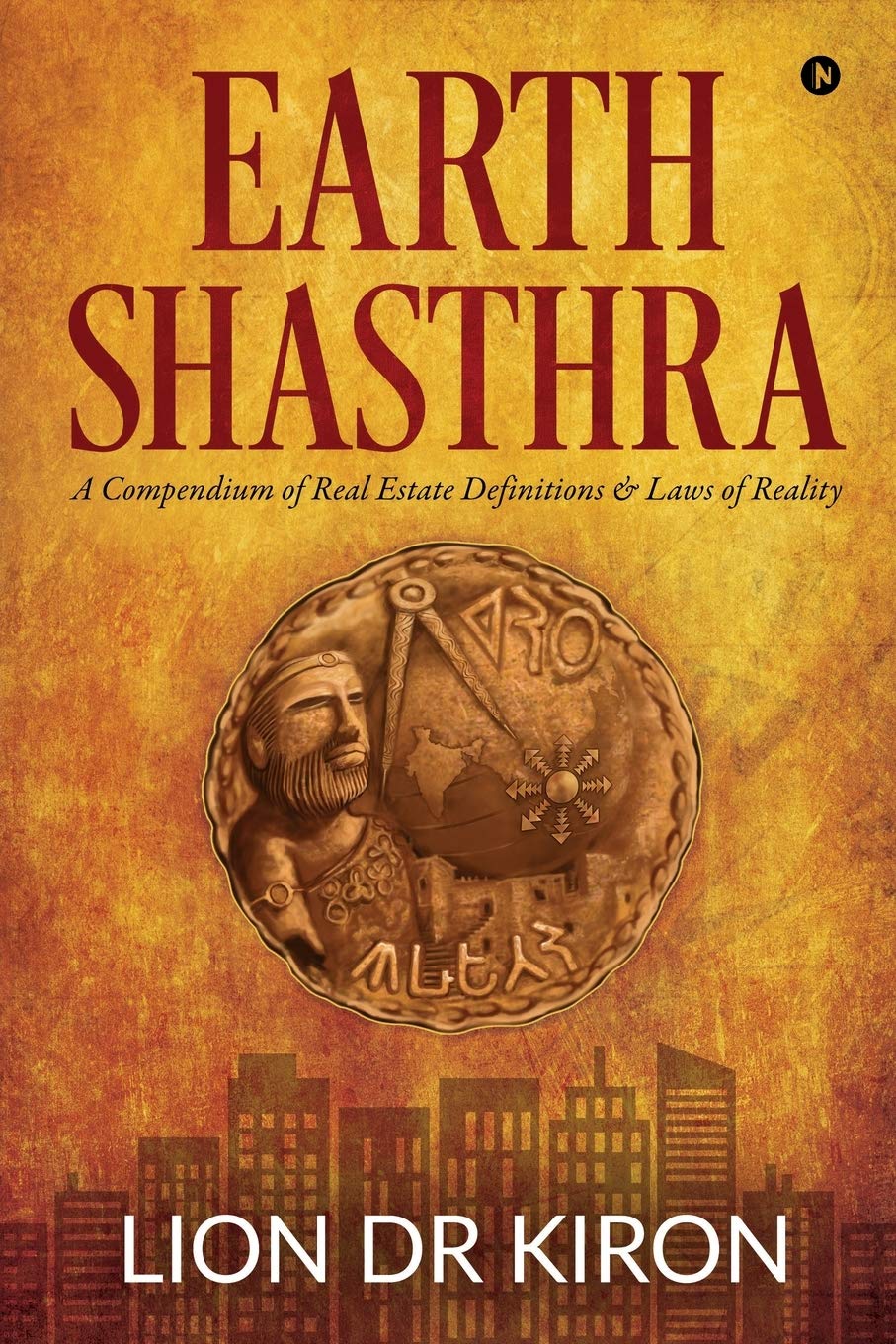 Earth Shasthra : A Compendium Of Real Estate Definitions & Laws Of Reality