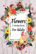 Flowers Coloring Book For Adults