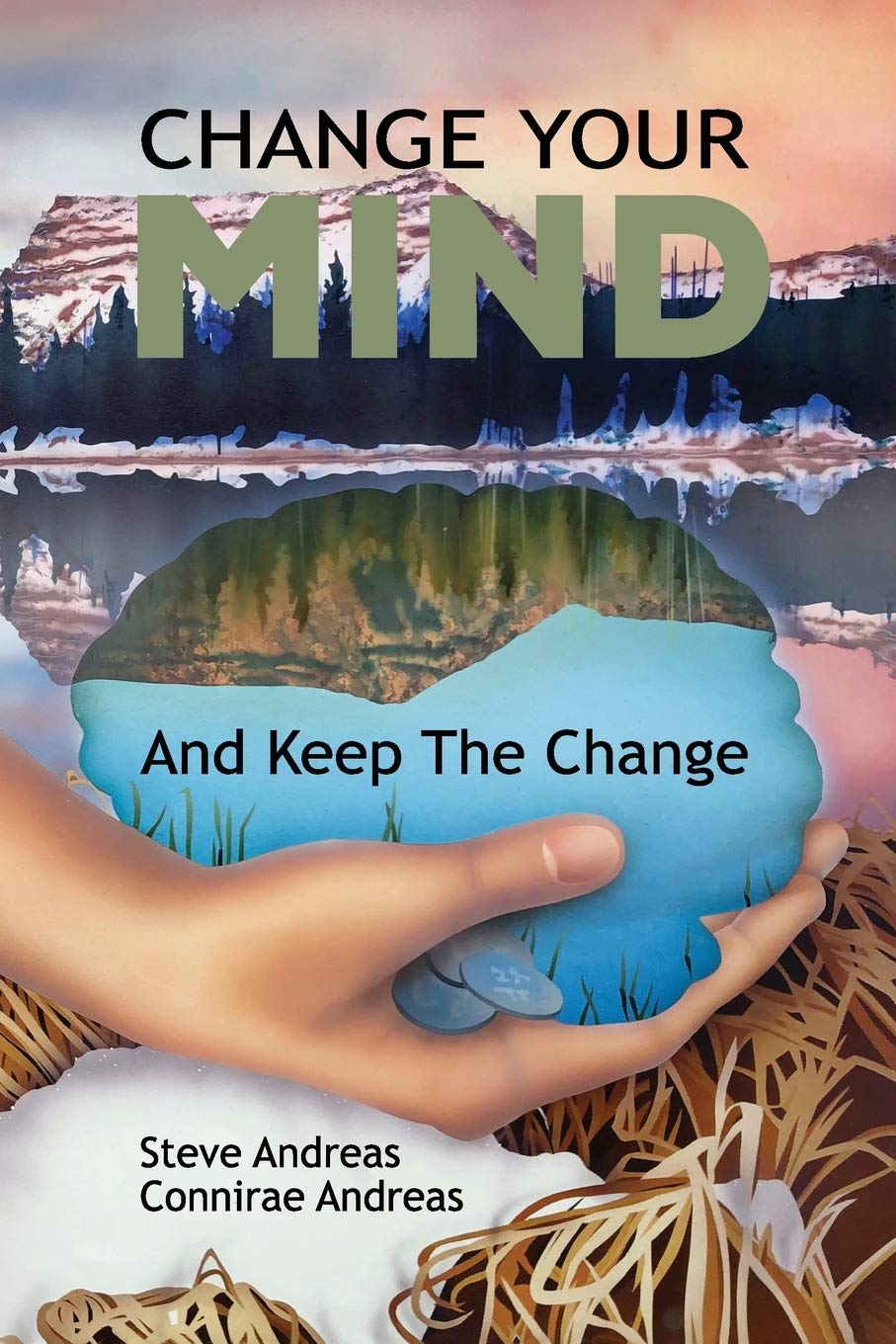 Change Your Mind and Keep the Change: Advanced NLP Submodalities Interventions