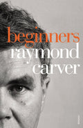 Beginners: The Original Version of What We Talk about When We Talk about Love