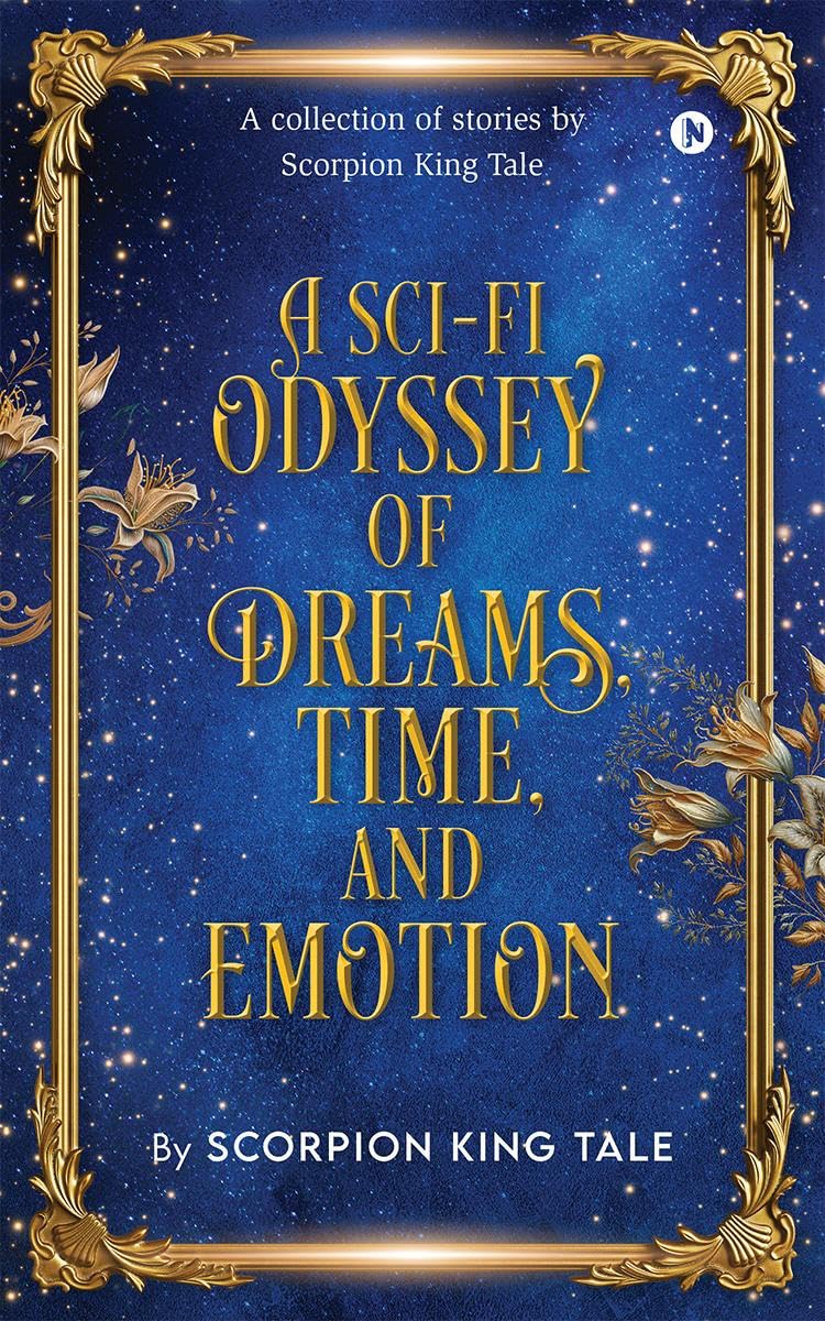 A SciFi Odyssey of Dreams, Time, and Emotion: A collection of stories
