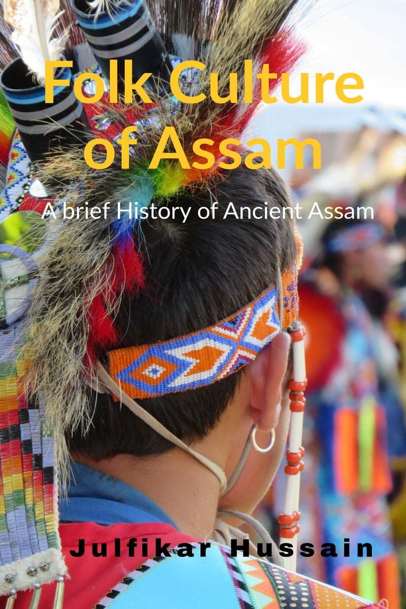 Folk Culture Of Assam : A Brief History Of Ancient Assam