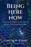 Being Here Now : Insights of an exschizophrenic