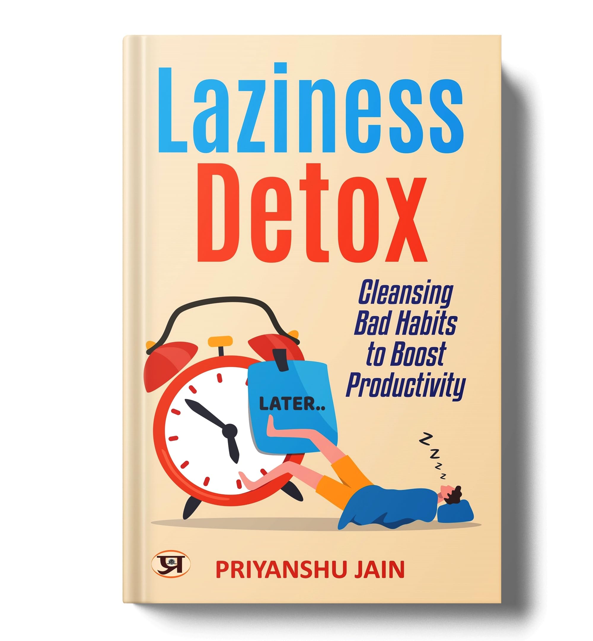 Laziness Detox: Cleansing Bad Habits To Boost Productivity
