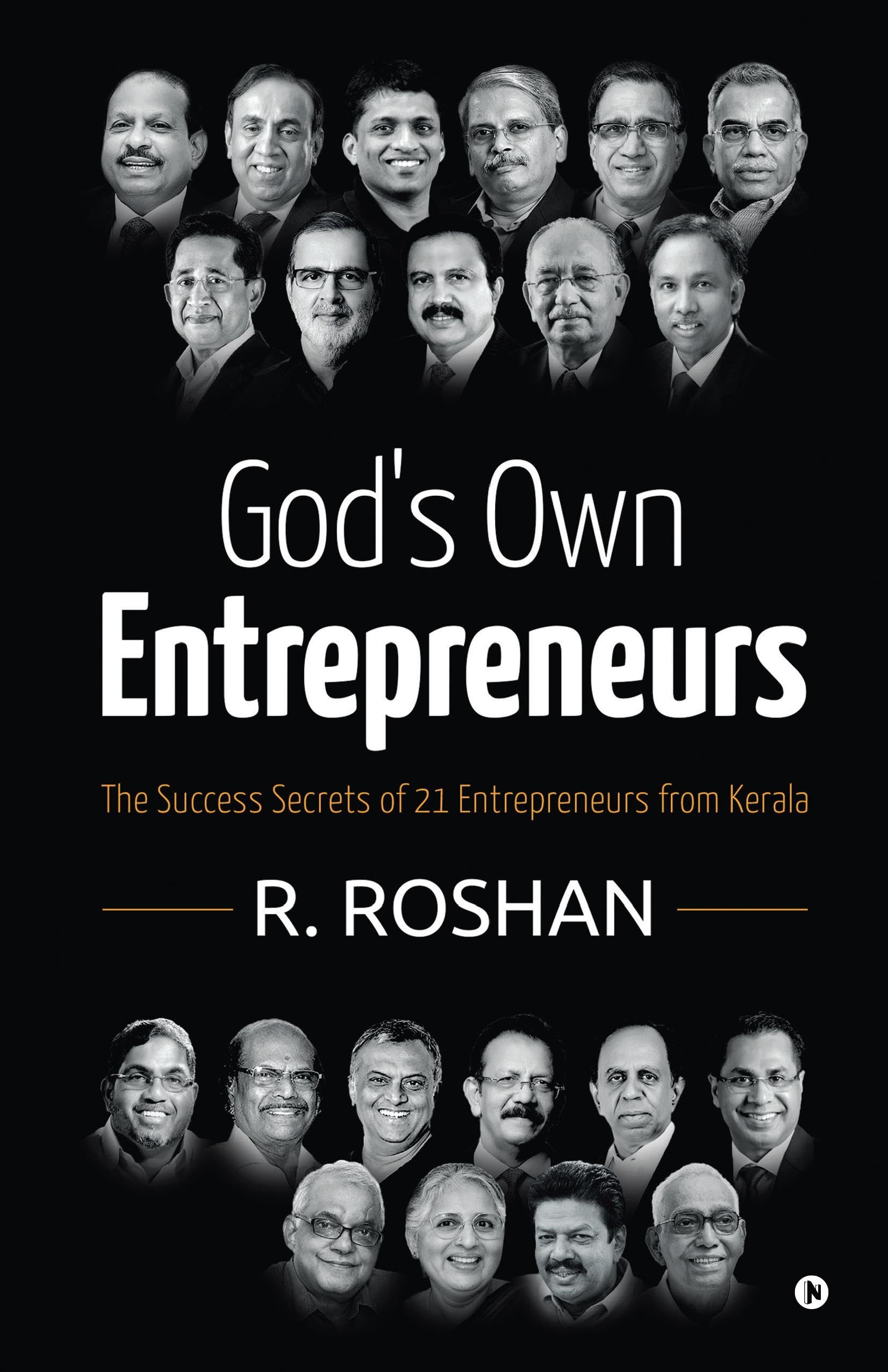 Gods Own Entrepreneurs : The Success Secrets of 21 Entrepreneurs from Kerala