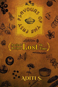 Flavours Of The Past : Ancient Recipes Lost In Time