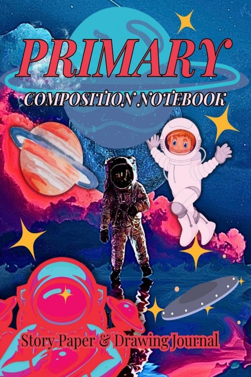 Primary Composition Notebook : Wonderful Story Paper & Drawing Journal for Kids and Teens/ Outer Space Story Journal With Pictur