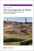 The Carcinogenicity of Metals: Human Risk Through Occupational and Environmental Exposure (Issues in Toxicology, Volume 18)