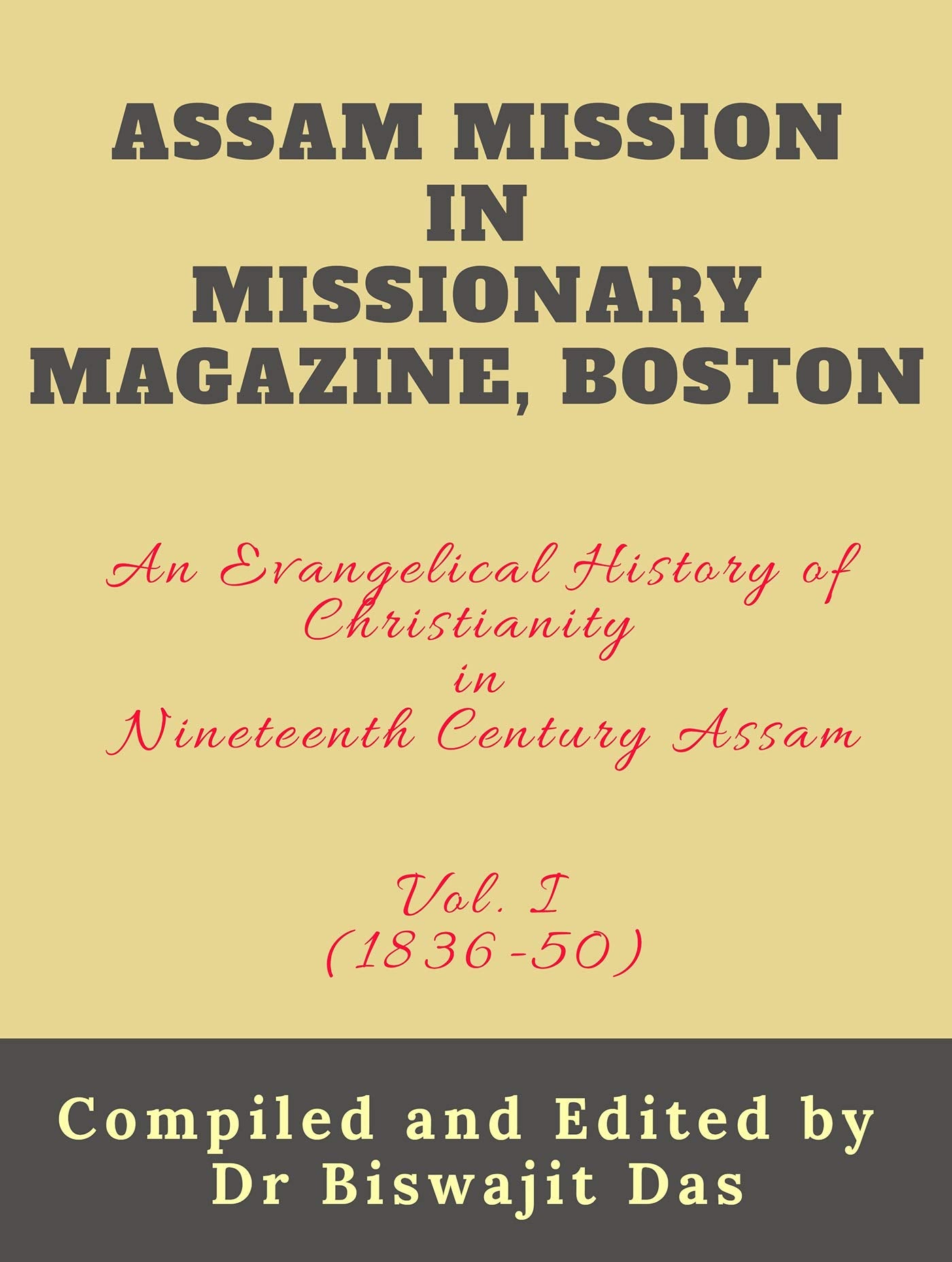 Assam Mission In Missionary Magazine, Boston : An Evangelical History Of Christianity In Nineteenth Century Assam, (18361850) V