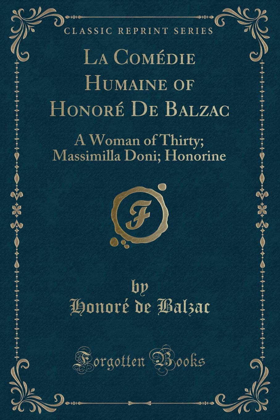 La Comdie Humaine of Honor de Balzac: A Woman of Thirty; Massimilla Doni; Honorine (Classic Reprint)