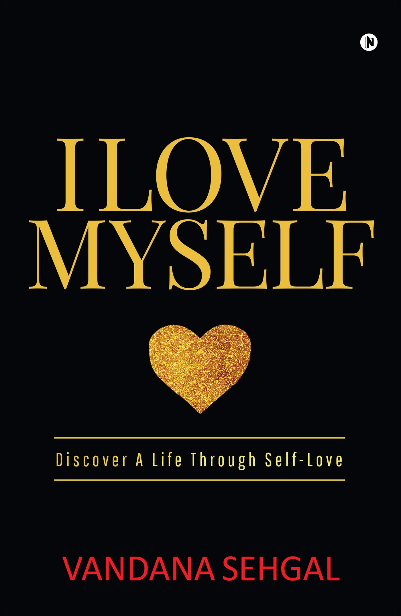 I Love Myself: Discover A Life Through SelfLove
