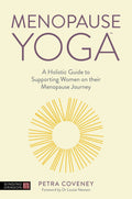 MENOPAUSE YOGA: A HOLISTIC GUIDE TO SUPPORTING WOMEN ON THEIR MENOPAUSE JOURNEY