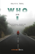 Who Am I: The Eternal Quest of Human Existence