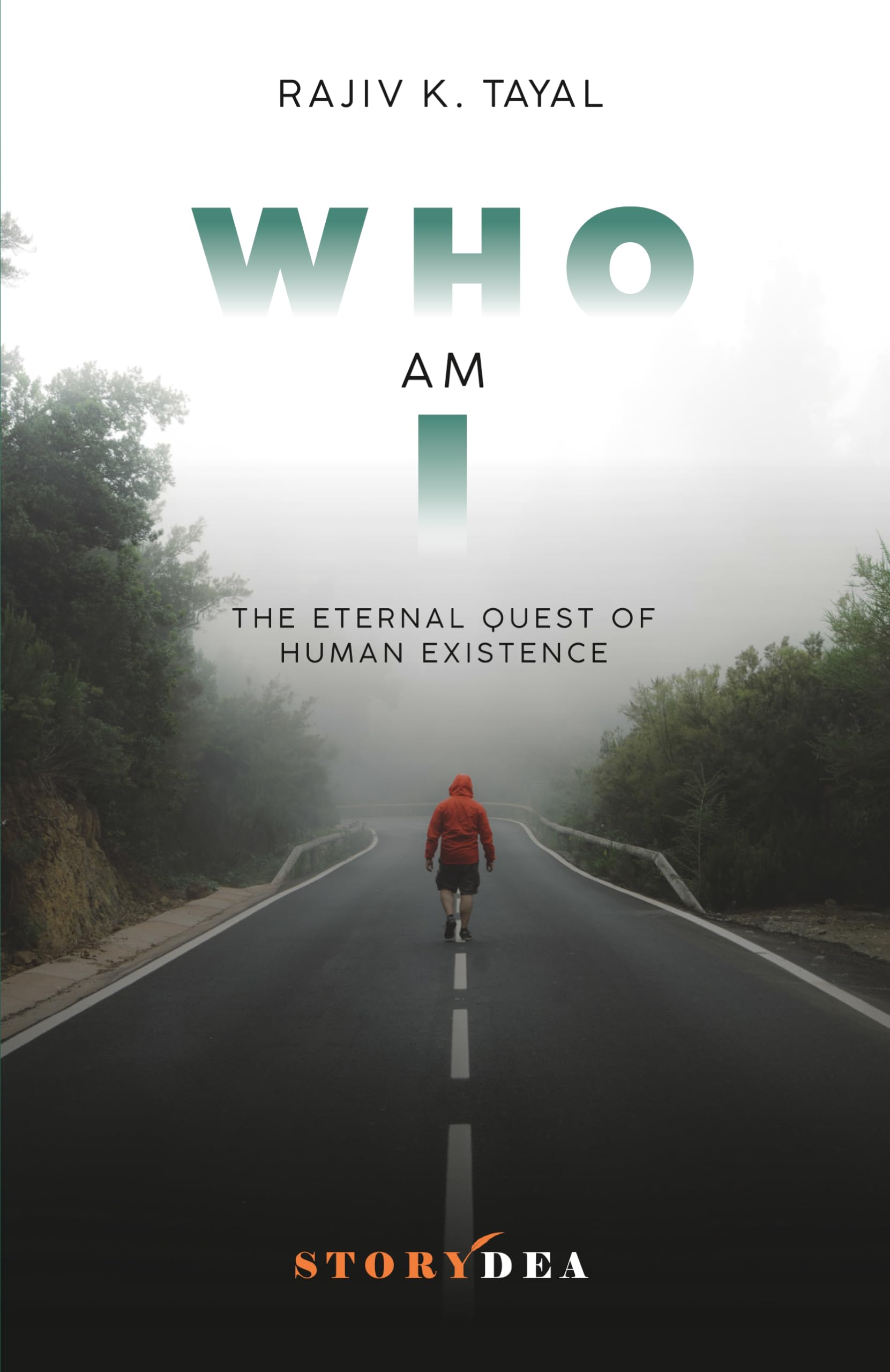 Who Am I: The Eternal Quest of Human Existence