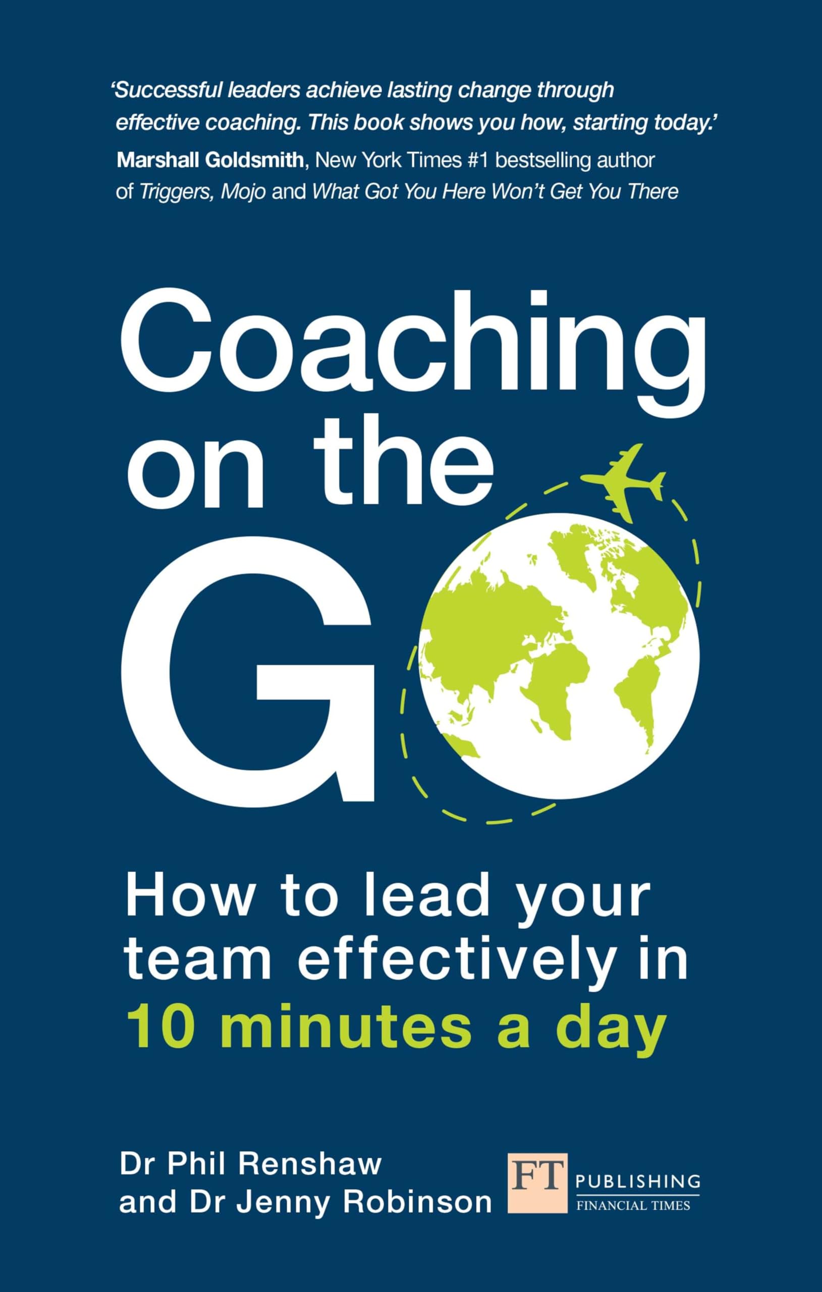 Coaching On The Go: How To Lead Your Team Effectively In 10 Minutes A Day