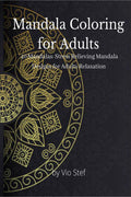 Mandala Coloring For Adults : An GrownUps Coloring Book Featuring Beautiful Mandalas Designed To Soothe The Soul, Stress Reliev