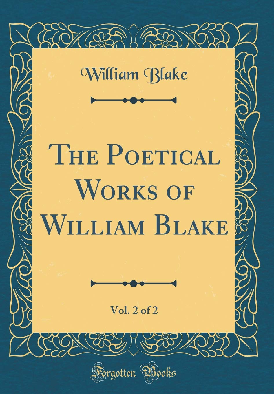 The Poetical Works Of William Blake, Vol. 2 Of 2 (Classic Reprint)