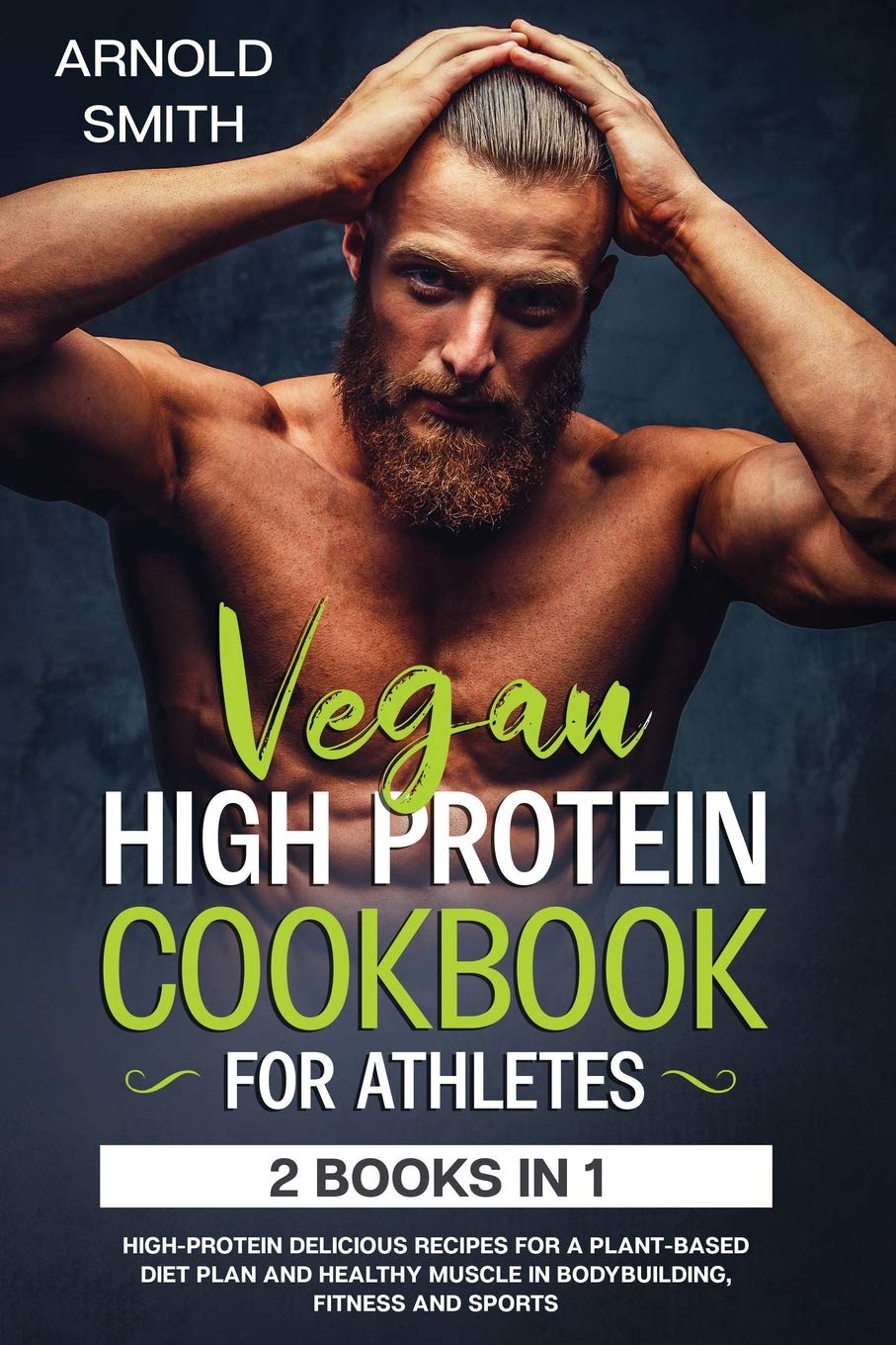 VEGAN HIGHPROTEIN COOKBOOK FOR ATHLETES