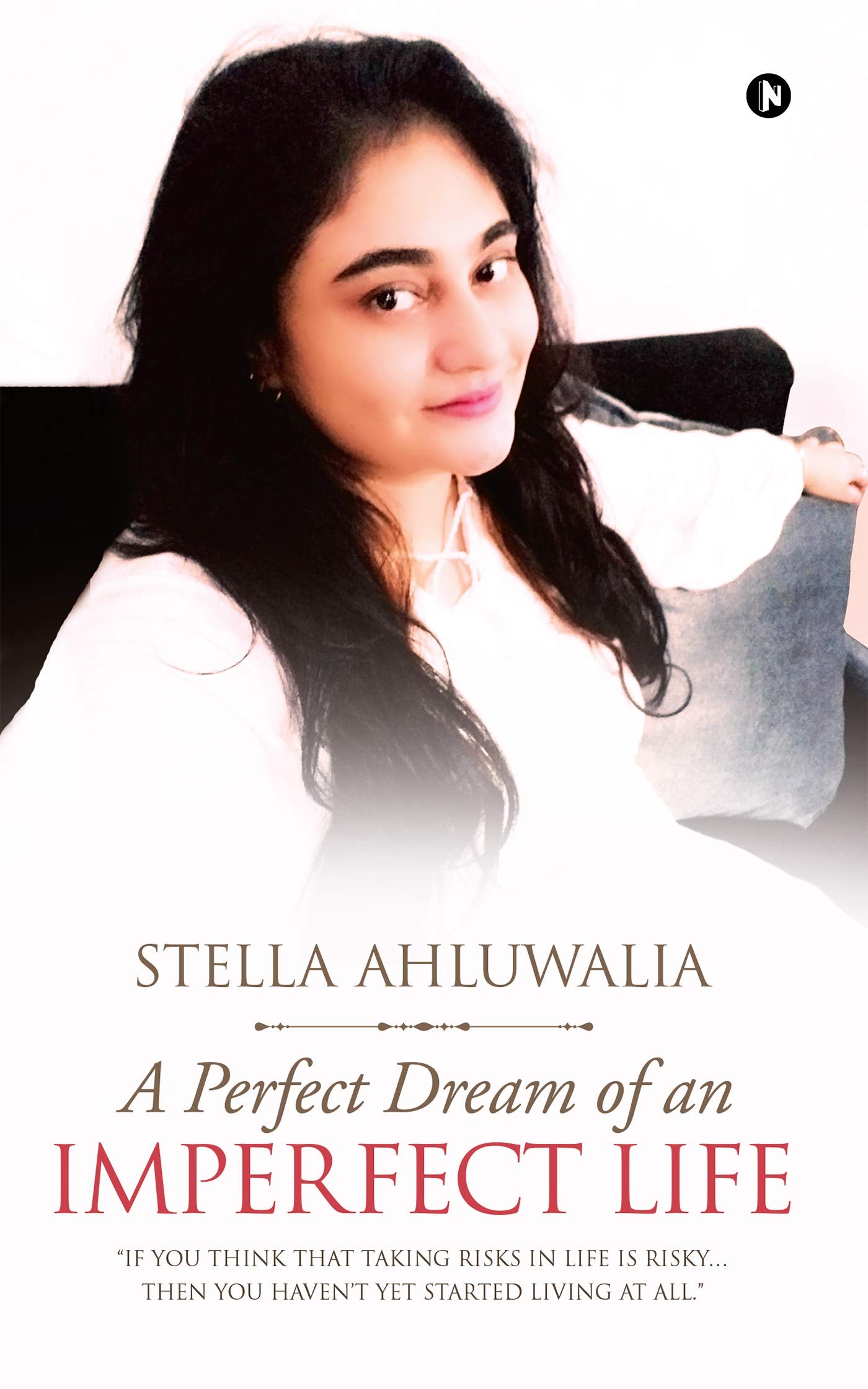 A Perfect Dream Of An Imperfect Life : If You Think That Taking Risks In Life Is Risky Then You HavenT Yet Started Living At All
