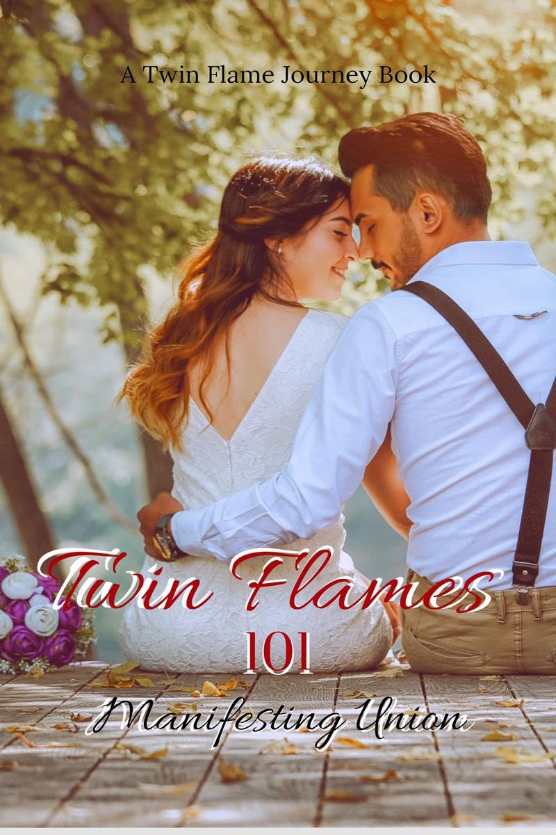 Twin Flames 101 Manifesting Union : Twin Flame Guide: From Separation To Manifesting Union And Facts