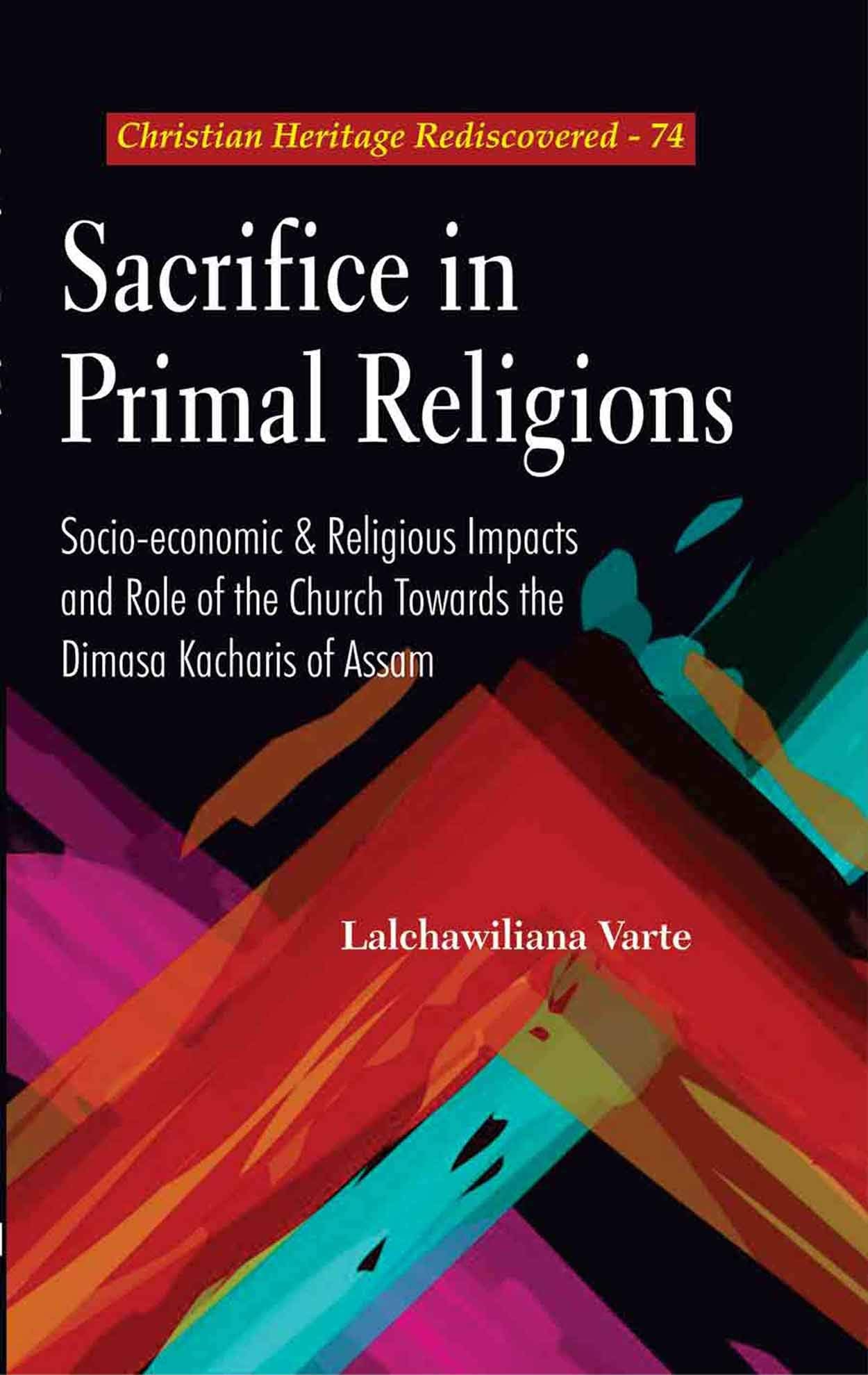 Sacrifice in Primal Religions Socioeconomic and Religious Impacts and Role of the Church towards the Dimasa Kacharis
