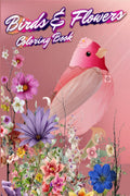 Birds & Flowers Coloring Book : An Adult Coloring Book Featuring Beautiful Songbirds, Exquisite Flowers, Toucans, and Parrots fo