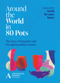 Around the World in 80 Pots: The story of humanity told through beautiful ceramics