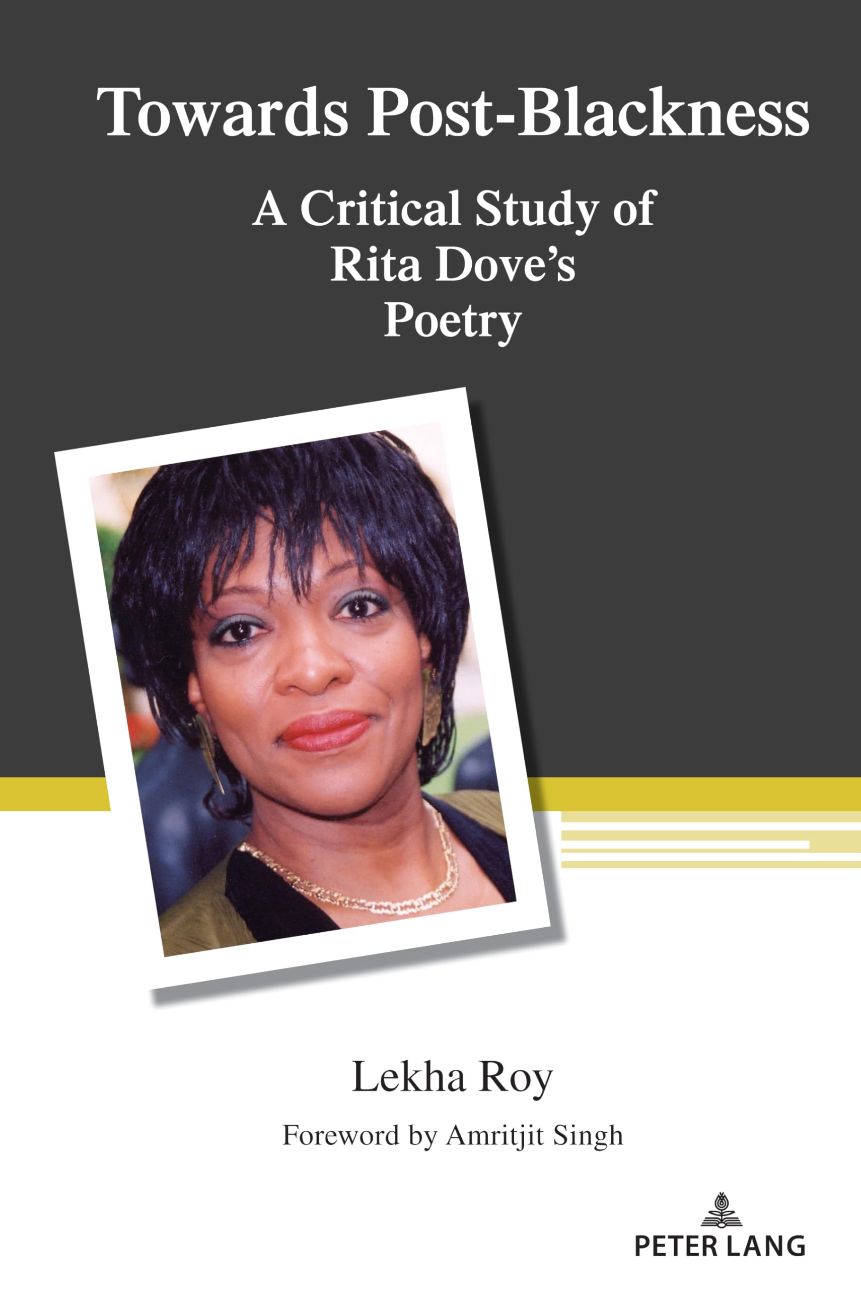 Towards PostBlackness: A Critical Study of Rita Doves Poetry: 543 (Counterpoints: Studies in Criticality)