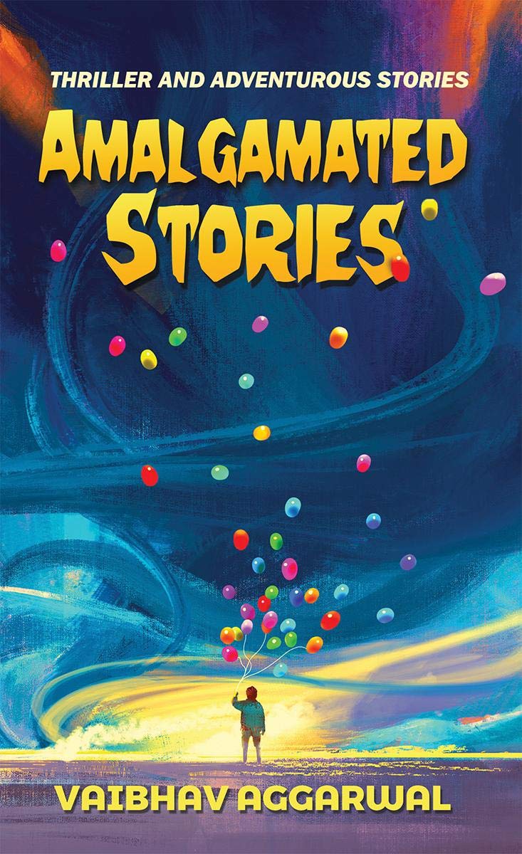Amalgamated Stories : Thriller And Adventurous Stories