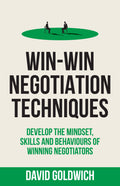 WinWin Negotiation Techniques:Develop The Mindset, Skills And Behaviours Of Winning Negotiators