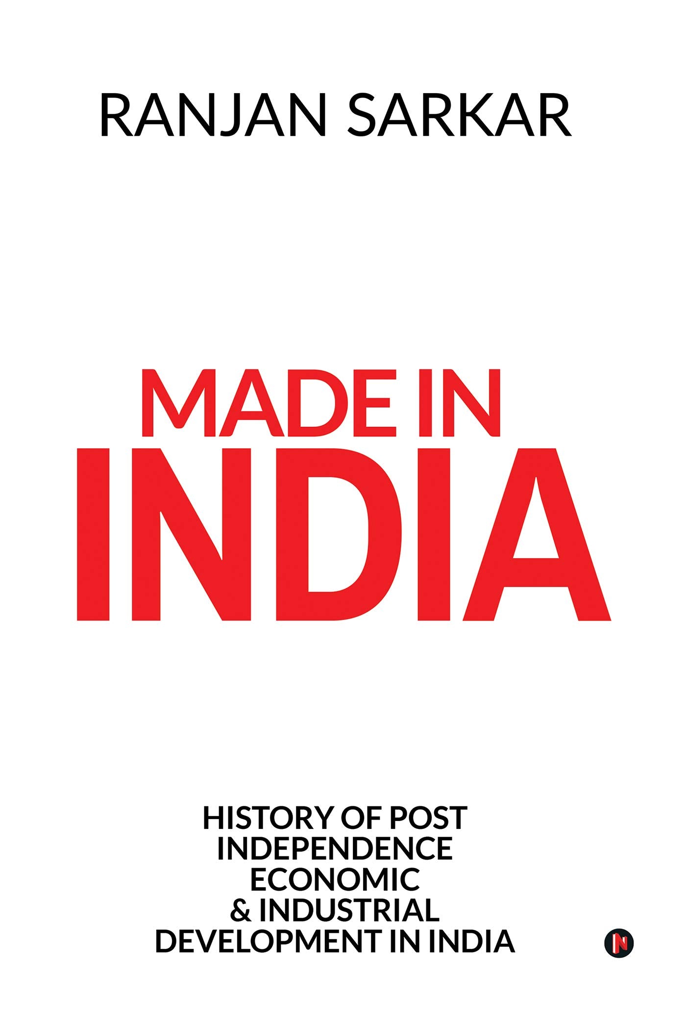 Made In India : History Of Post Independence Economic & Industrial Development In India