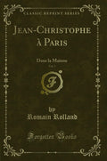 JeanChristophe Paris, Vol. 3: Dans La Maison (Classic Reprint)