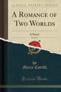A Romance Of Two Worlds, Vol. 2 Of 2: A Novel (Classic Reprint)