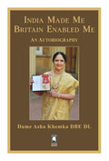 India Made Me Britain Enabled Me : An Autobiography