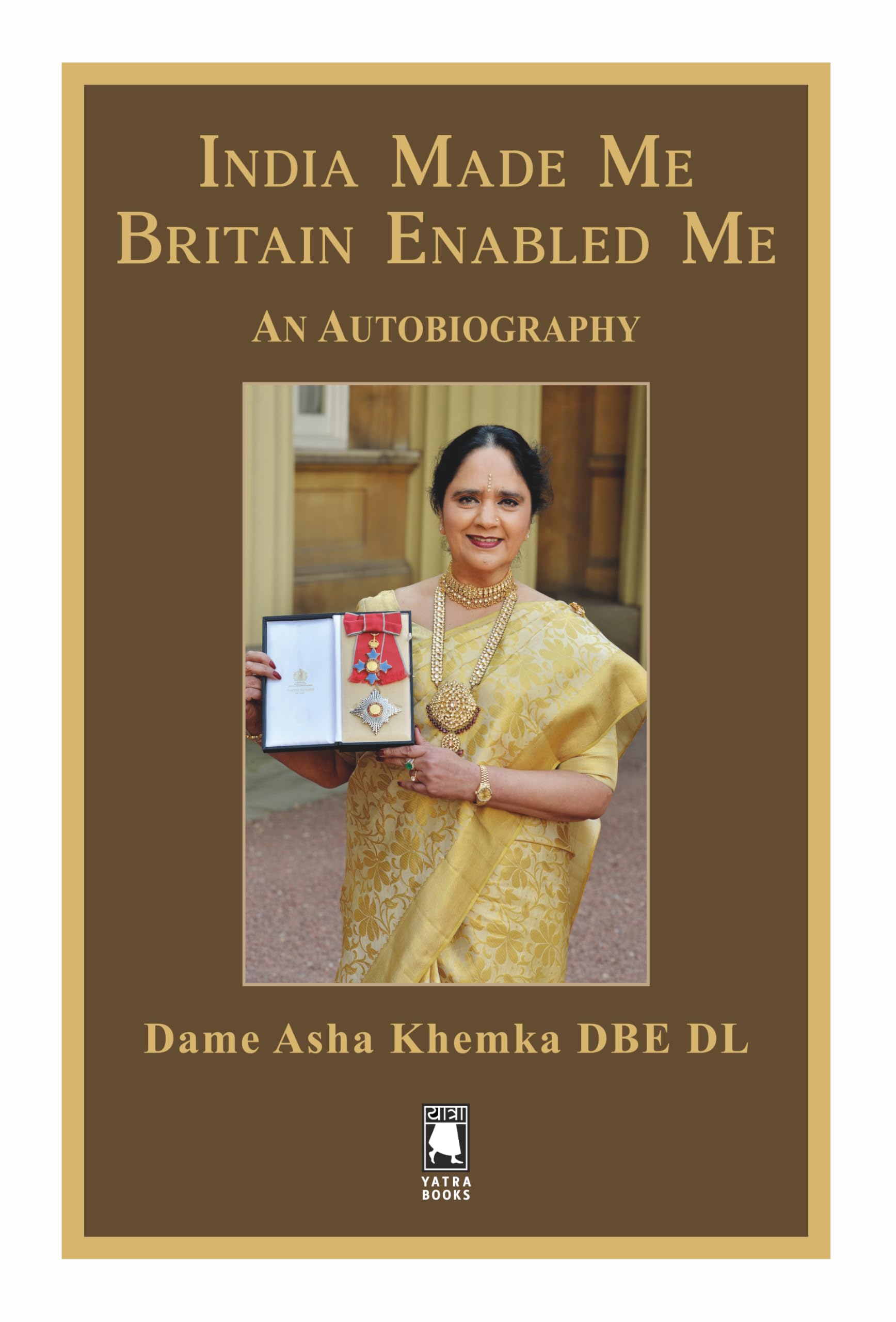 India Made Me Britain Enabled Me : An Autobiography