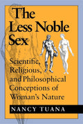 The Less Noble Sex: Scientific, Religious, and Philosophical Conceptions of Womans Nature (Race, Gender, and Science)