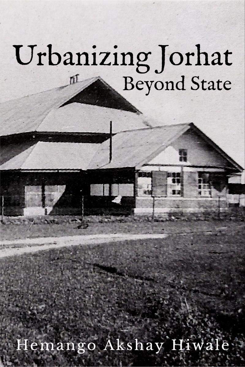 Urbanizing Jorhat : Beyond State