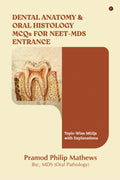 Dental Anatomy and Oral Histology MCQs for NEETMDS Entrance: TopicWise MCQs with Explanations