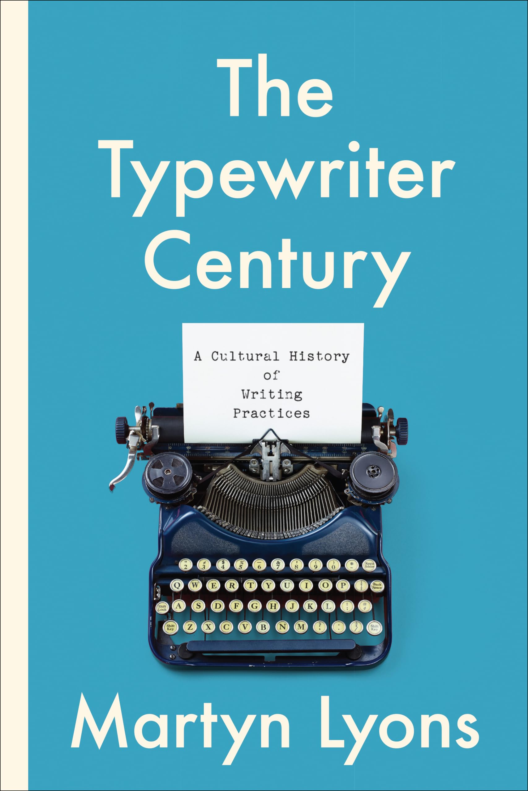 The Typewriter Century: A Cultural History of Writing Practices (Studies in Book and Print Culture)