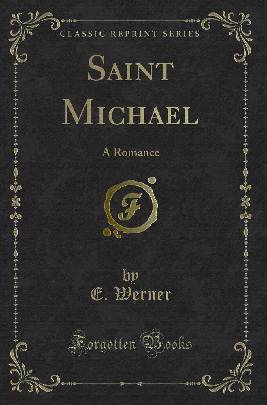 Saint Michael: A Romance (Classic Reprint)