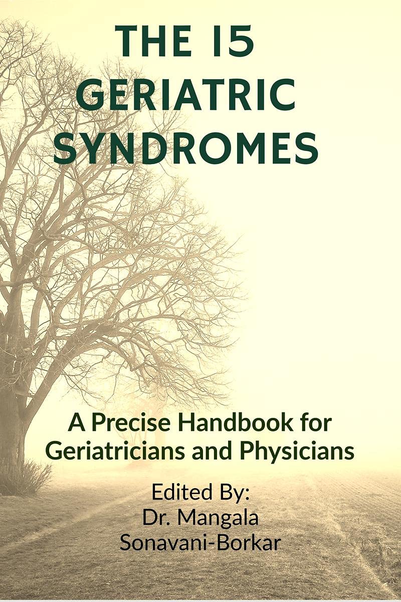The 15 Geriatric Syndromes : A Precise Guide For Geriatricians And Physcians