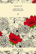 ESSAYS OF MICHEL DE MONTAIGNE2