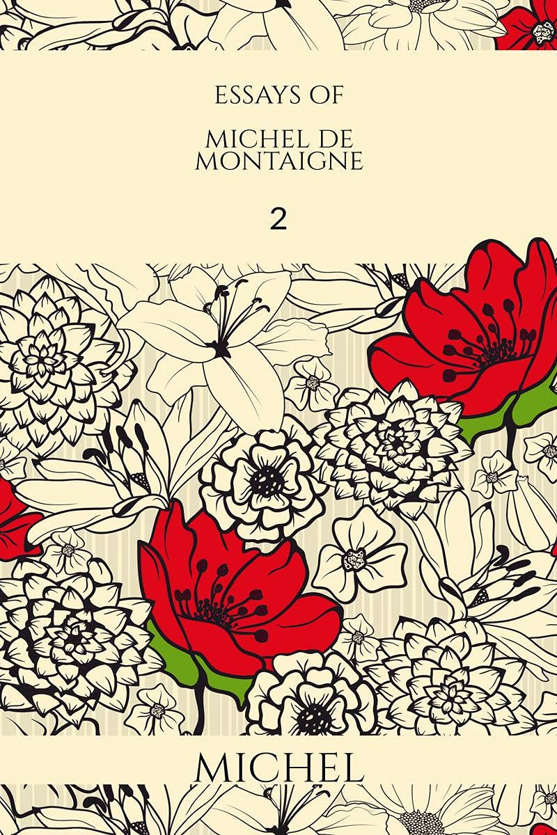 ESSAYS OF MICHEL DE MONTAIGNE2
