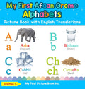 My First Afaan Oromo Alphabets Picture Book with English Translations: Bilingual Early Learning & Easy Teaching Afaan Oromo Book